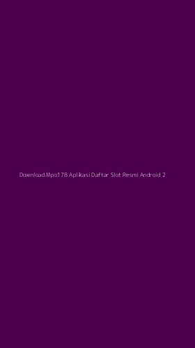 Tampilan Antarmuka Aplikasi Download Mpo178 Aplikasi Daftar Slot Resmi Android - 2