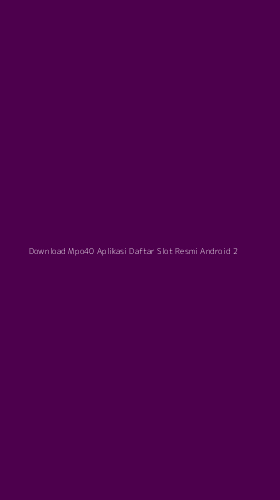 Tampilan Antarmuka Aplikasi Download Mpo40 Aplikasi Daftar Slot Resmi Android - 2