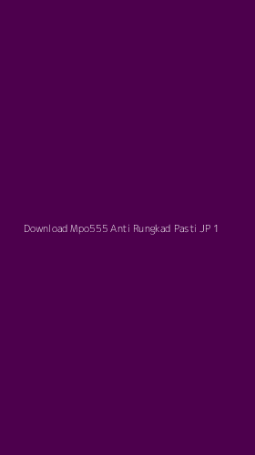 Tampilan Antarmuka Aplikasi Download Mpo555 Anti Rungkad Pasti Jp - 1