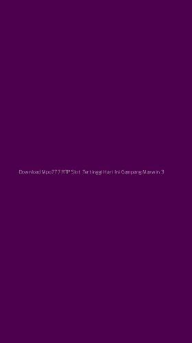 Tampilan Antarmuka Aplikasi Download Mpo777 Rtp Slot Tertinggi Hari Ini Gampang Maxwin - 3