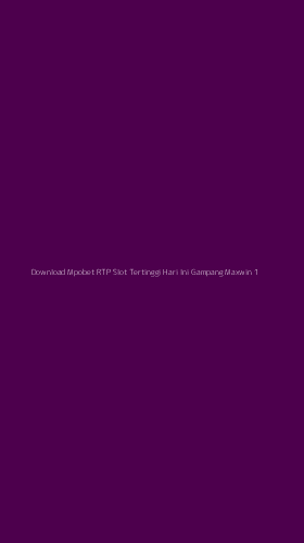 Tampilan Antarmuka Aplikasi Download Mpobet Rtp Slot Tertinggi Hari Ini Gampang Maxwin - 1