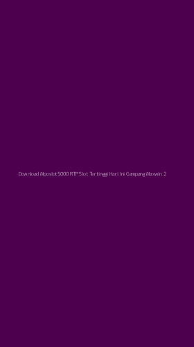 Tampilan Antarmuka Aplikasi Download Mposlot5000 Rtp Slot Tertinggi Hari Ini Gampang Maxwin - 2