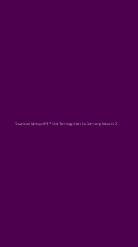 Tampilan Antarmuka Aplikasi Download Mptogel Rtp Slot Tertinggi Hari Ini Gampang Maxwin - 2