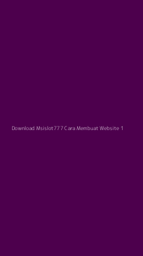Tampilan Antarmuka Aplikasi Download Msislot777 Cara Membuat Website - 1