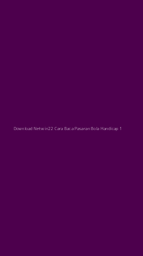 Tampilan Antarmuka Aplikasi Download Netwin22 Cara Baca Pasaran Bola Handicap - 1