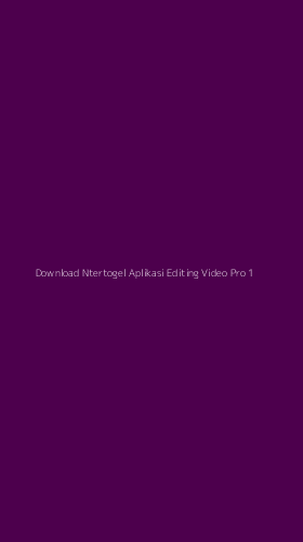 Tampilan Antarmuka Aplikasi Download Ntertogel Aplikasi Editing Video Pro - 1