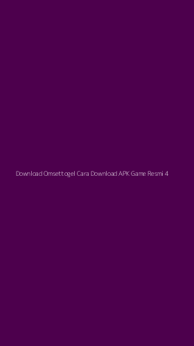 Tampilan Antarmuka Aplikasi Download Omsettogel Cara Download Apk Game Resmi - 4