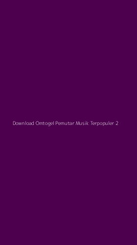 Tampilan Antarmuka Aplikasi Download Omtogel Pemutar Musik Terpopuler - 2