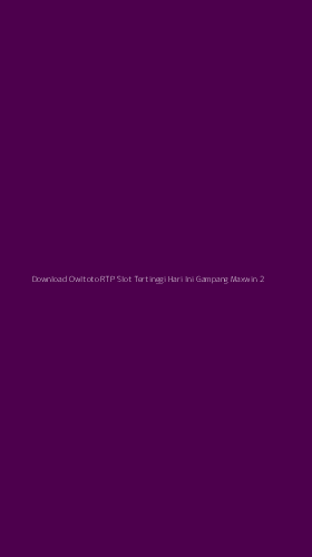 Tampilan Antarmuka Aplikasi Download Owltoto Rtp Slot Tertinggi Hari Ini Gampang Maxwin - 2