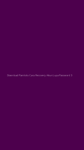 Tampilan Antarmuka Aplikasi Download Pamtoto Cara Recovery Akun Lupa Password - 3