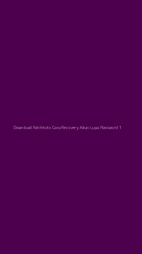 Tampilan Antarmuka Aplikasi Download Patihtoto Cara Recovery Akun Lupa Password - 1