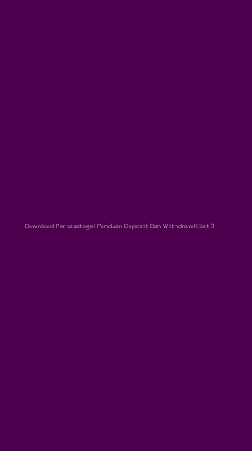 Tampilan Antarmuka Aplikasi Download Perkasatogel Panduan Deposit Dan Withdraw Kilat - 3