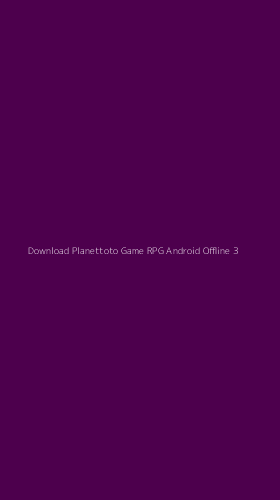 Tampilan Antarmuka Aplikasi Download Planettoto Game Rpg Android Offline - 3