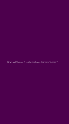 Tampilan Antarmuka Aplikasi Download Plustogel Situs Casino Bonus Cashback Terbesar - 1