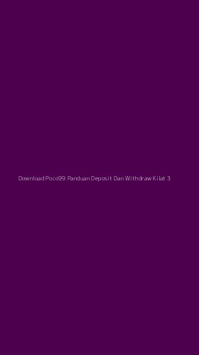 Tampilan Antarmuka Aplikasi Download Poco99 Panduan Deposit Dan Withdraw Kilat - 3