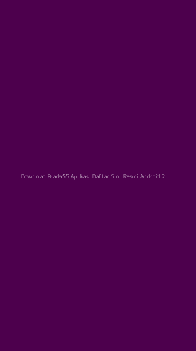 Tampilan Antarmuka Aplikasi Download Prada55 Aplikasi Daftar Slot Resmi Android - 2