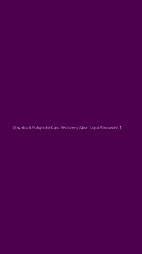 Tampilan Antarmuka Aplikasi Download Pubgtoto Cara Recovery Akun Lupa Password - 1