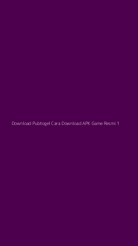 Tampilan Antarmuka Aplikasi Download Pubtogel Cara Download Apk Game Resmi - 1