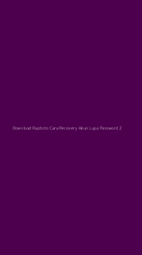 Tampilan Antarmuka Aplikasi Download Raptoto Cara Recovery Akun Lupa Password - 2