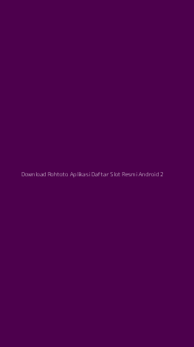 Tampilan Antarmuka Aplikasi Download Rohtoto Aplikasi Daftar Slot Resmi Android - 2