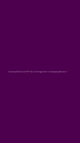 Tampilan Antarmuka Aplikasi Download Rositoto Rtp Slot Tertinggi Hari Ini Gampang Maxwin - 1