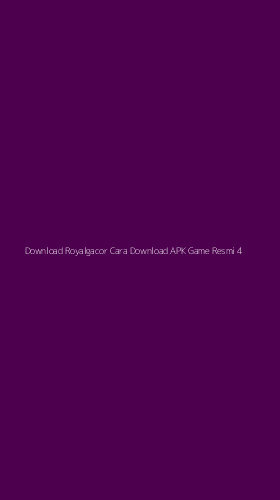 Tampilan Antarmuka Aplikasi Download Royalgacor Cara Download Apk Game Resmi - 4