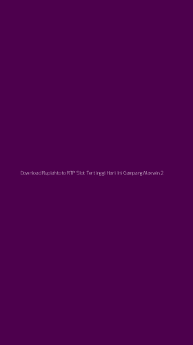 Tampilan Antarmuka Aplikasi Download Rupiahtoto Rtp Slot Tertinggi Hari Ini Gampang Maxwin - 2
