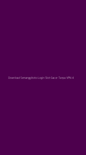 Tampilan Antarmuka Aplikasi Download Semanggitoto Login Slot Gacor Tanpa Vpn - 4