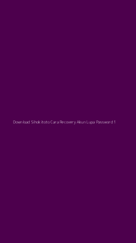 Tampilan Antarmuka Aplikasi Download Sihokitoto Cara Recovery Akun Lupa Password - 1