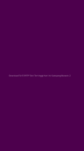 Tampilan Antarmuka Aplikasi Download Sir33 Rtp Slot Tertinggi Hari Ini Gampang Maxwin - 2