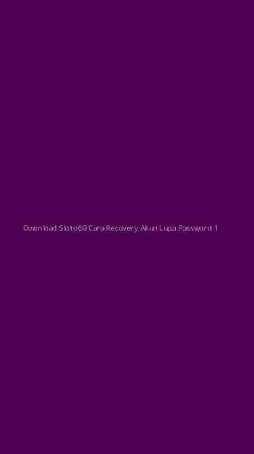 Tampilan Antarmuka Aplikasi Download Sloto69 Cara Recovery Akun Lupa Password - 1