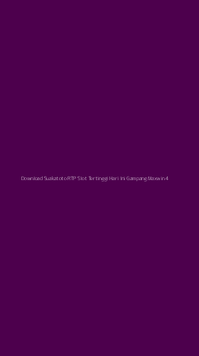 Tampilan Antarmuka Aplikasi Download Suakatoto Rtp Slot Tertinggi Hari Ini Gampang Maxwin - 4