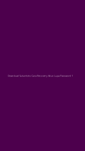Tampilan Antarmuka Aplikasi Download Sutantoto Cara Recovery Akun Lupa Password - 1