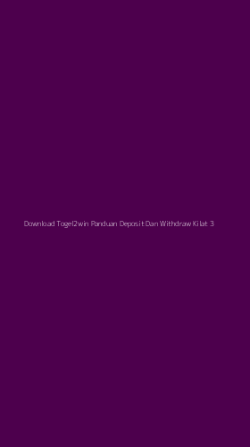 Tampilan Antarmuka Aplikasi Download Togel2win Panduan Deposit Dan Withdraw Kilat - 3