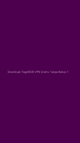 Tampilan Antarmuka Aplikasi Download Togel808 Vpn Gratis Tanpa Batas - 1