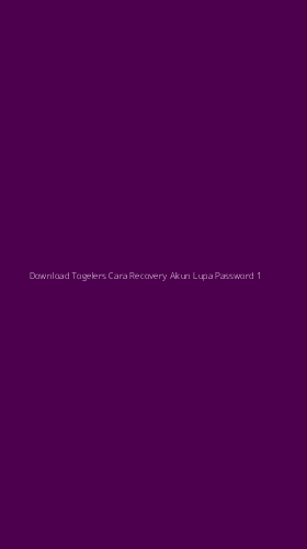 Tampilan Antarmuka Aplikasi Download Togelers Cara Recovery Akun Lupa Password - 1