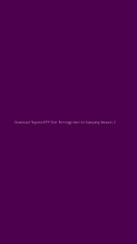 Tampilan Antarmuka Aplikasi Download Togelon Rtp Slot Tertinggi Hari Ini Gampang Maxwin - 2