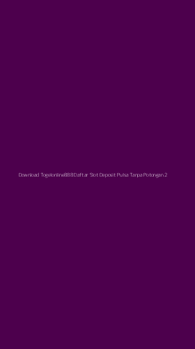 Tampilan Antarmuka Aplikasi Download Togelonline888 Daftar Slot Deposit Pulsa Tanpa Potongan - 2