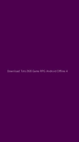 Tampilan Antarmuka Aplikasi Download Toto368 Game Rpg Android Offline - 4