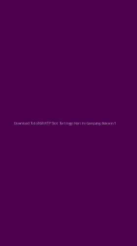 Tampilan Antarmuka Aplikasi Download Toto368 Rtp Slot Tertinggi Hari Ini Gampang Maxwin - 1