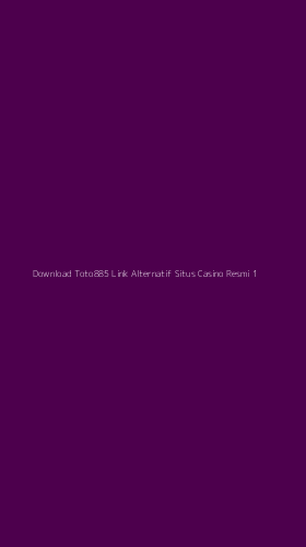 Tampilan Antarmuka Aplikasi Download Toto885 Link Alternatif Situs Casino Resmi - 1