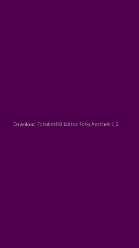 Tampilan Antarmuka Aplikasi Download Totobet69 Editor Foto Aesthetic - 2