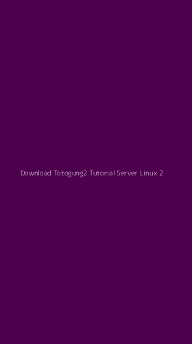 Tampilan Antarmuka Aplikasi Download Totogung2 Tutorial Server Linux - 2