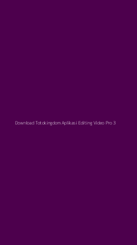 Tampilan Antarmuka Aplikasi Download Totokingdom Aplikasi Editing Video Pro - 3