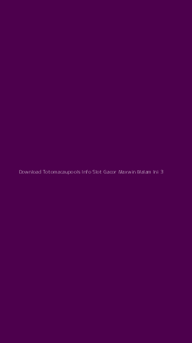 Tampilan Antarmuka Aplikasi Download Totomacaupools Info Slot Gacor Maxwin Malam Ini - 3