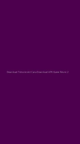 Tampilan Antarmuka Aplikasi Download Totoolxslot Cara Download Apk Game Resmi - 2