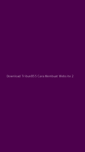 Tampilan Antarmuka Aplikasi Download Tribun855 Cara Membuat Website - 2