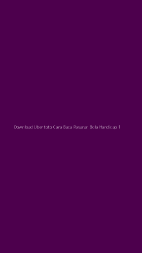 Tampilan Antarmuka Aplikasi Download Ubertoto Cara Baca Pasaran Bola Handicap - 1