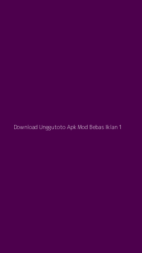 Tampilan Antarmuka Aplikasi Download Unggutoto Apk Mod Bebas Iklan - 1