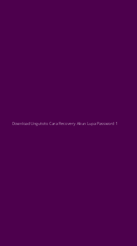 Tampilan Antarmuka Aplikasi Download Ungutoto Cara Recovery Akun Lupa Password - 1